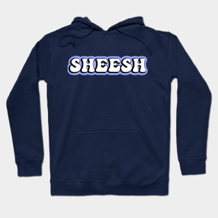 Sheesh Hoodie